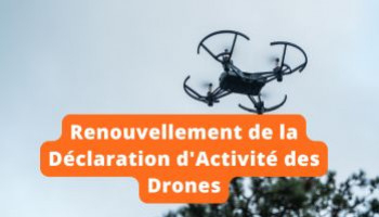 Renouvellement de la déclaration d'activité des drones