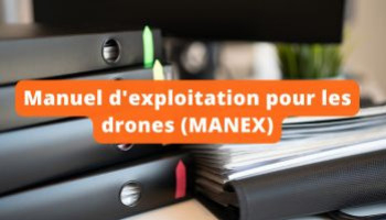 Manuel d'exploitation pour les drones (MANEX)