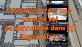 Comment créer une zone de vol personnalisée dans DJI FlightHub 2 ?